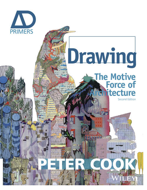 Drawing: The Motive Force of Architecture (Architectural Design Primer)
