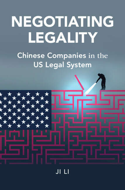 Book cover of Negotiating Legality: Chinese Companies in the US Legal System (Cambridge Studies in Law and Society)