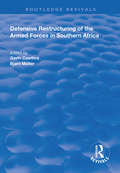 Defensive Restructuring of the Armed Forces in Southern Africa (Routledge Revivals)
