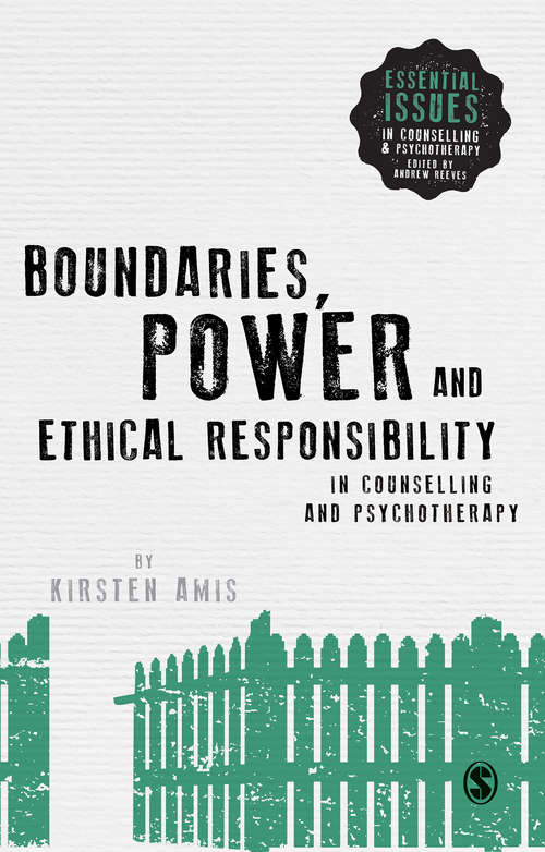 Book cover of Boundaries, Power and Ethical Responsibility in Counselling and Psychotherapy (Essential Issues in Counselling and Psychotherapy - Andrew Reeves)