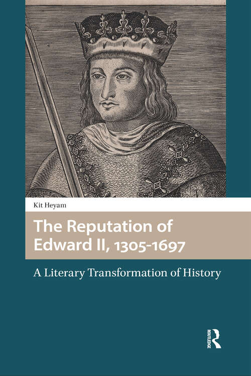 Book cover of The Reputation of Edward II, 1305-1697: A Literary Transformation of History (1) (Gendering the Late Medieval and Early Modern World)