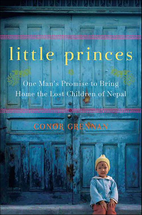 Book cover of Little Princes: One Man's Promise to Bring Home the Lost Children of Nepal