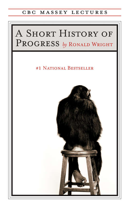 Book cover of A Short History of Progress: Fifteenth Anniversary Edition (The CBC Massey Lectures)