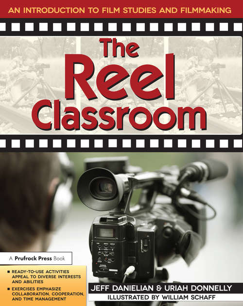 Book cover of The Reel Classroom: An Introduction to Film Studies and Filmmaking (Grades 6-9)