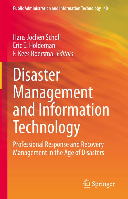 Book cover of Disaster Management and Information Technology: Professional Response and Recovery Management in the Age of Disasters (1st ed. 2023) (Public Administration and Information Technology #40)
