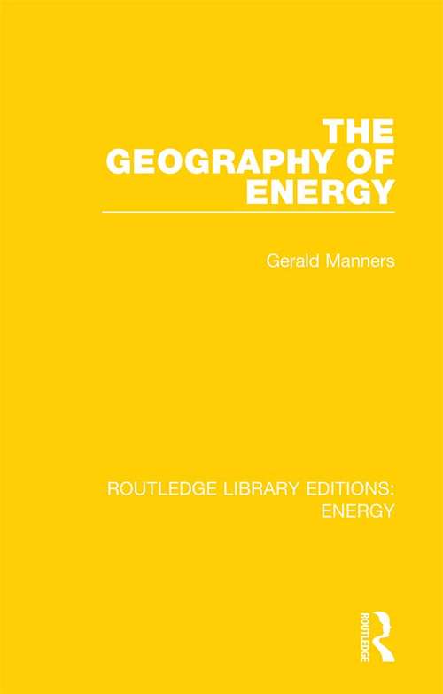 Book cover of The Geography of Energy (Routledge Library Editions: Energy)
