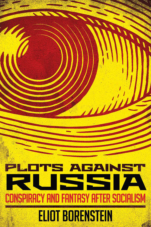 Book cover of Plots against Russia: Conspiracy and Fantasy after Socialism