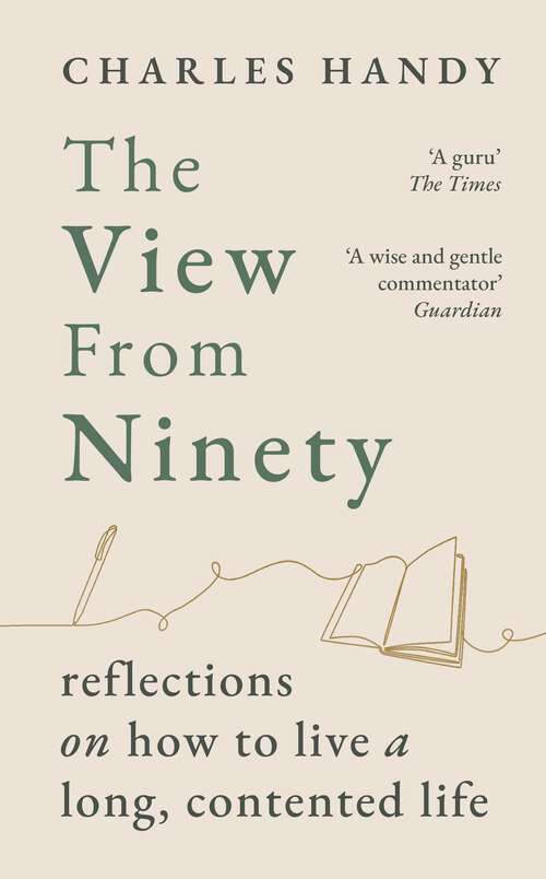 Book cover of The View from Ninety: Reflections on How to Live a Long, Contented Life