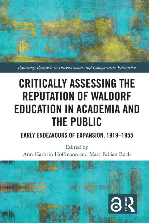 Book cover of Critically Assessing the Reputation of Waldorf Education in Academia and the Public: Early Endeavours of Expansion, 1919–1955 (Routledge Research in International and Comparative Education)