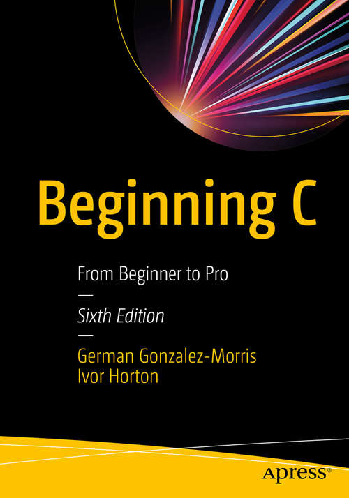 Beginning C: From Beginner to Pro (Expert's Voice Ser.)