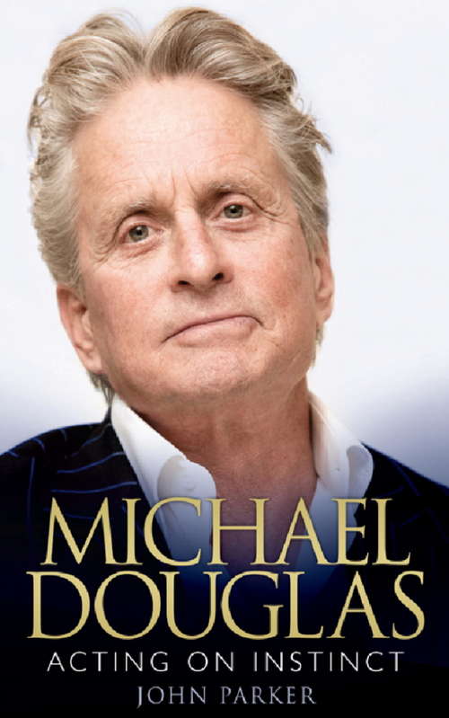 Book cover of Michael Douglas: Acting on Instinct