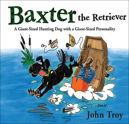 Baxter the Retriever: A Giant-Sized Hunting Dog with a Giant-Sized Personality