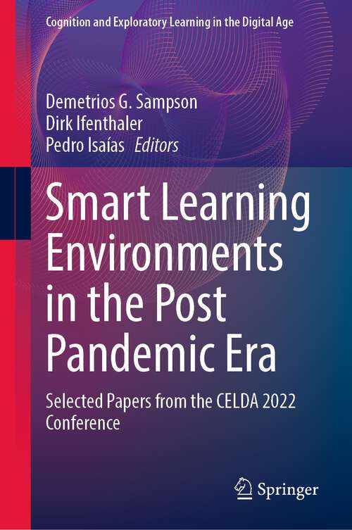 Book cover of Smart Learning Environments in the Post Pandemic Era: Selected Papers from the CELDA 2022 Conference (2024) (Cognition and Exploratory Learning in the Digital Age)