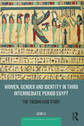 Women, Gender and Identity in Third Intermediate Period Egypt: The Theban Case Study (Routledge Studies in Egyptology)