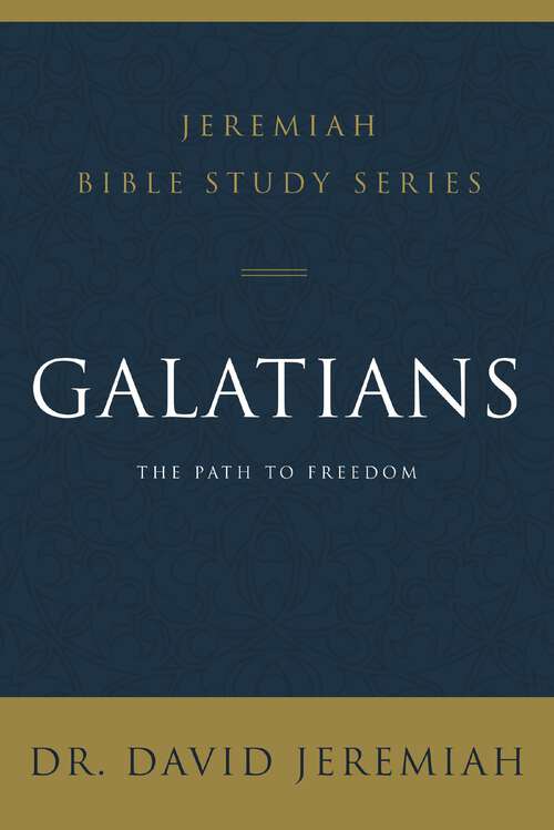 Book cover of Galatians: The Path to Freedom (Jeremiah Bible Study Series)
