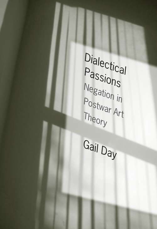 Book cover of Dialectical Passions: Negation in Postwar Art Theory (Columbia Themes in Philosophy, Social Criticism, and the Arts)