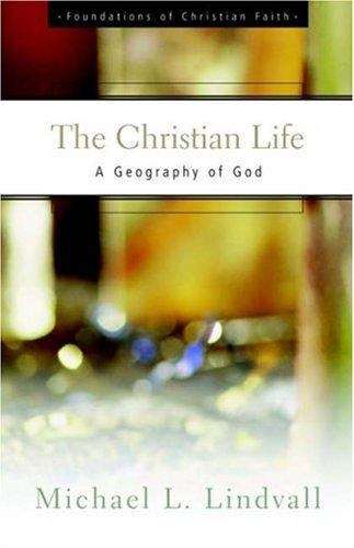 Book cover of The Christian Life: A Geography of God (Foundations of Christian Faith)