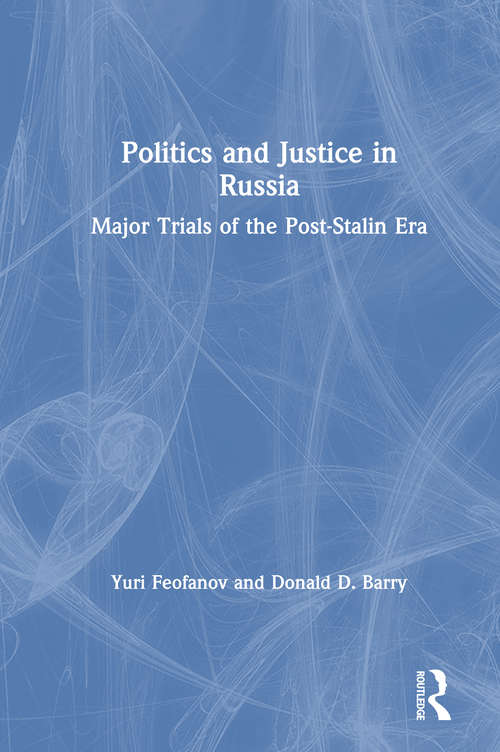 Book cover of Politics and Justice in Russia: Major Trials of the Post-Stalin Era