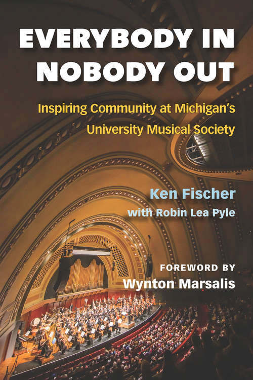 Book cover of Everybody In, Nobody Out: Inspiring Community at Michigan's University Musical Society