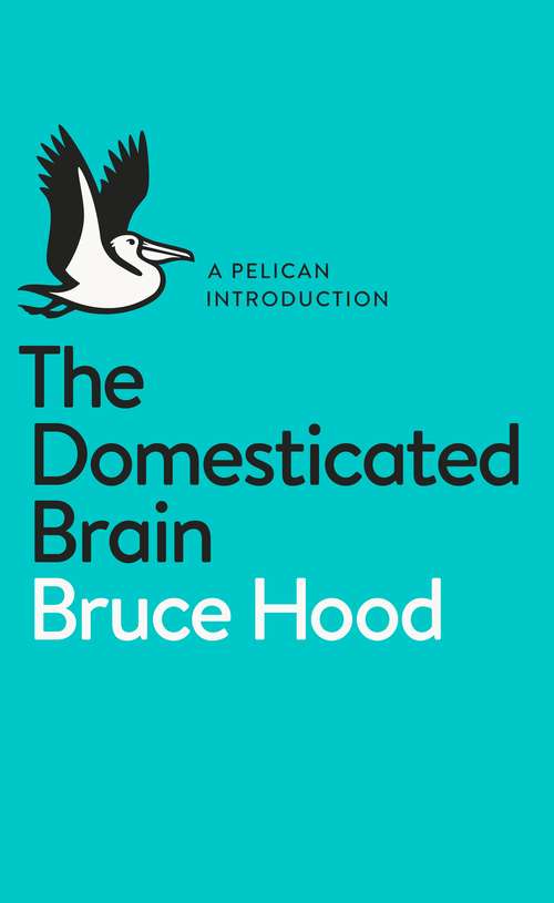 Book cover of The Domesticated Brain: A Pelican Introduction (Pelican Books)