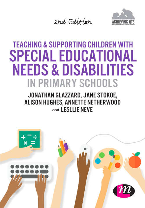 Teaching and Supporting Children with Special Educational Needs and Disabilities in Primary Schools (Achieving QTS Series)