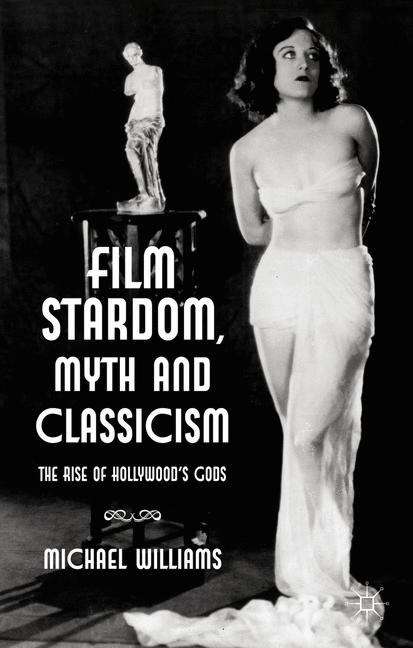 Book cover of Film Stardom, Myth and Classicism