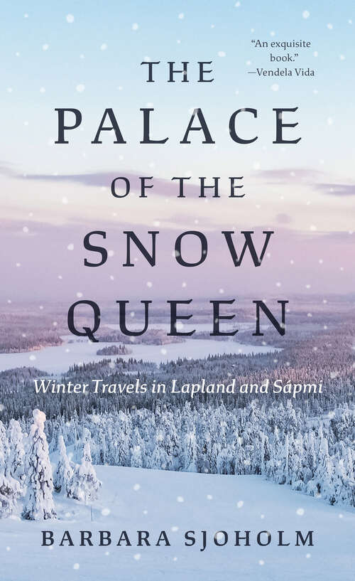 Book cover of The Palace of the Snow Queen: Winter Travels in Lapland and Sápmi
