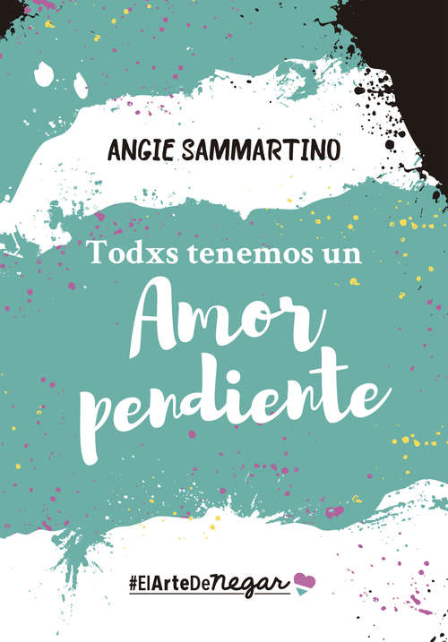 Book cover of Todxs tenemos un amor pendiente: #ElArteDeNegar