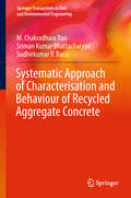 Systematic Approach of Characterisation and Behaviour of Recycled Aggregate Concrete (Springer Transactions in Civil and Environmental Engineering)