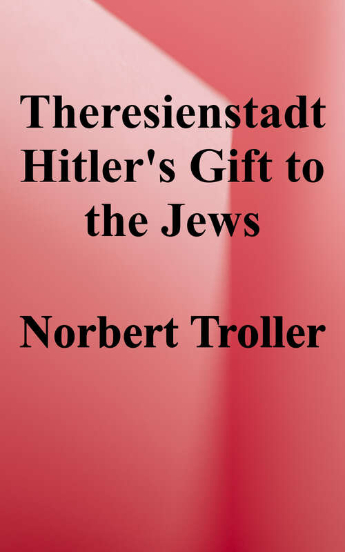 Book cover of Theresienstadt: Hitler's Gift to the Jews