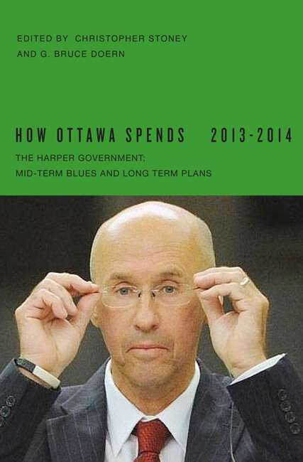 Book cover of How Ottawa Spends, 2013-2014: The Harper Government: Mid-Term Blues and Long-Term Plans (How Ottawa Spends Series)