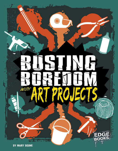 Book cover of Busting Boredom with Art Projects (Boredom Busters Ser.)