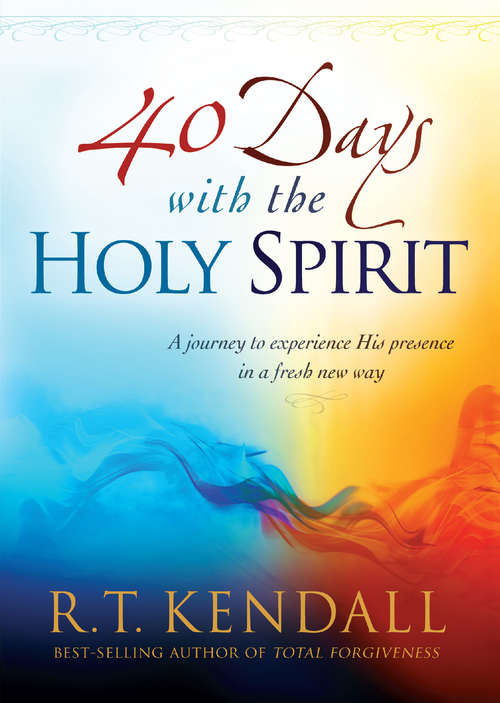 Book cover of 40 Days With the Holy Spirit: A Journey to Experience His Presence in a Fresh New Way