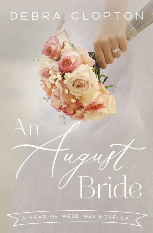 Book cover of An August Bride (A Year of Weddings Novella)