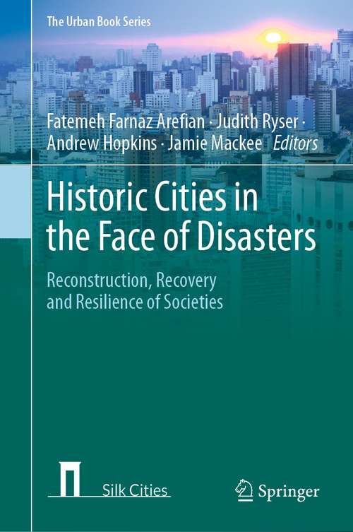 Historic Cities in the Face of Disasters: Reconstruction, Recovery and Resilience of Societies (The Urban Book Series)
