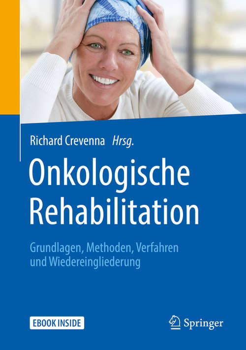 Book cover of Onkologische Rehabilitation: Grundlagen, Methoden, Verfahren und Wiedereingliederung (1. Aufl. 2020)