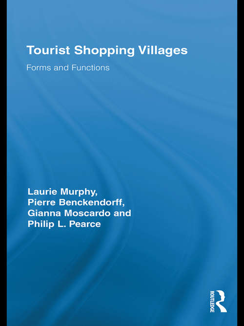 Tourist Shopping Villages: Forms and Functions (Routledge Advances in Tourism)
