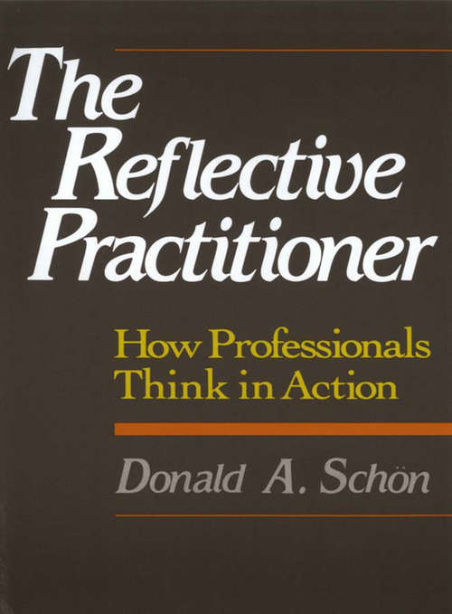 Book cover of The Reflective Practitioner: How Professionals Think In Action