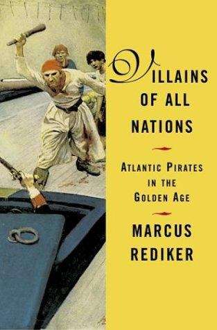 Villains of All Nations: Atlantic Pirates in the Golden Age