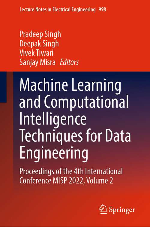 Book cover of Machine Learning and Computational Intelligence Techniques for Data Engineering: Proceedings of the 4th International Conference MISP 2022, Volume 2 (1st ed. 2023) (Lecture Notes in Electrical Engineering #998)