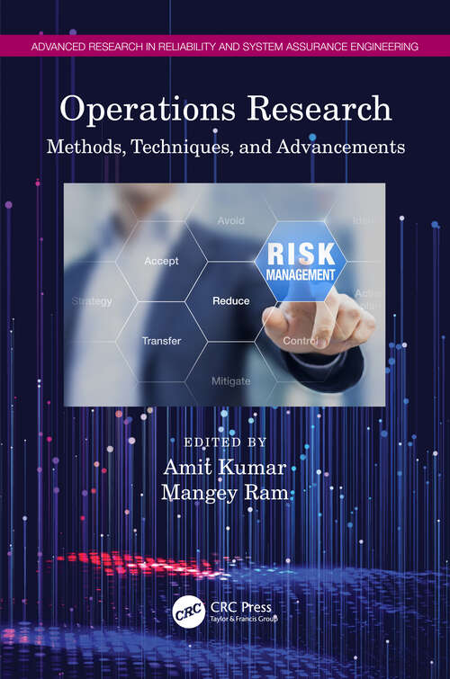 Operations Research: Methods, Techniques, and Advancements (Advanced Research in Reliability and System Assurance Engineering)