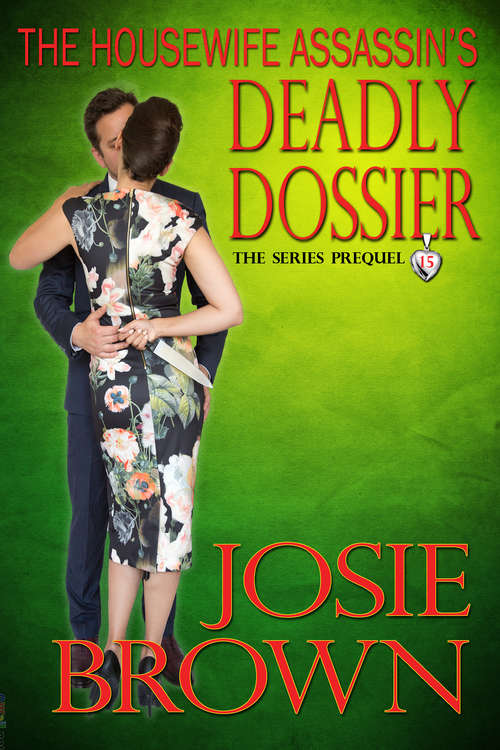 Book cover of The Housewife Assassin's Deadly Dossier: Prequel - The Housewife Assassin Series