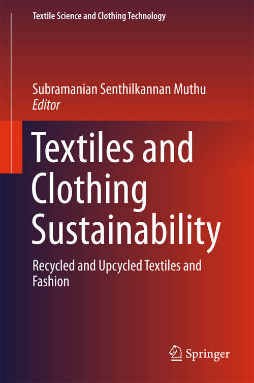 Textiles and Clothing Sustainability: Recycled and Upcycled Textiles and Fashion