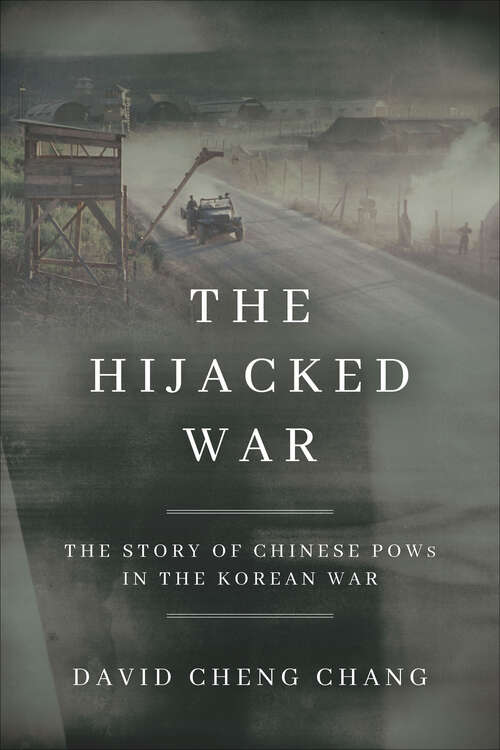 Book cover of The Hijacked War: The Story of Chinese POWs in the Korean War