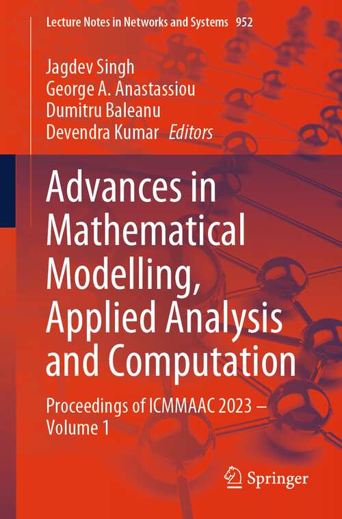 Book cover of Advances in Mathematical Modelling, Applied Analysis and Computation: Proceedings of ICMMAAC 2023 – Volume 1 (2024) (Lecture Notes in Networks and Systems #952)