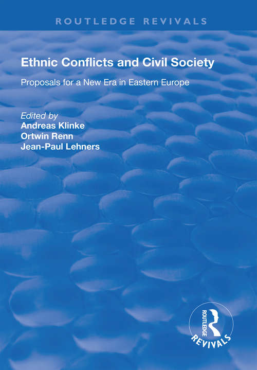 Ethnic Conflicts and Civil Society: Proposals for a New Era in Eastern Europe (Routledge Revivals)