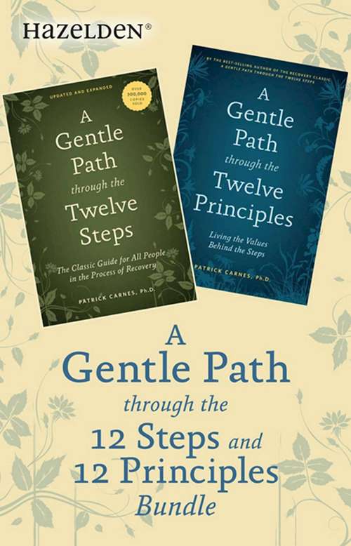 A Gentle Path Through the 12 Steps and 12 Principles Bundle: A Collection of Two Patrick Carnes Best Sellers