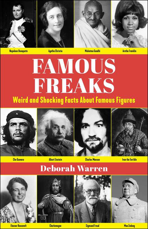 Book cover of Famous Freaks: Weird and Shocking Facts About Famous Figures