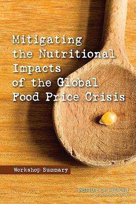 Book cover of Mitigating the Nutritional Impacts of the Global Food Price Crisis: Workshop Summary