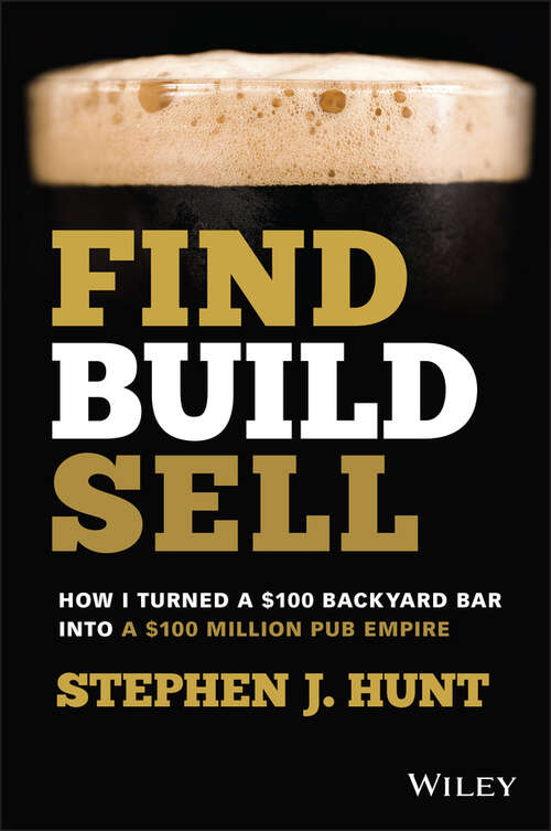 Book cover of Find. Build. Sell.: How I Turned a $100 Backyard Bar into a $100 Million Pub Empire